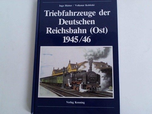 Triebfahrzeuge der Deutschen Reichsbahn (Ost) 1945/46. - Ingo Hütter ; Volkmar Kubitzki ;