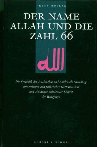 Beispielbild fr Der Name Allah und die Zahl 66: Die Symbolik der Buchstaben und Zahlen als Grundlage islamischer Gottesweisheit zum Verkauf von medimops