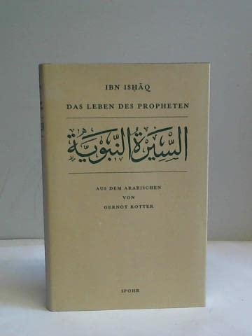 Das Leben des Propheten: As-sîra an-Nabawiyya. aus dem Arabischen übertragen und und bearbeitet von Gernot Rotter. - Muhammad Ibn Ishâq.