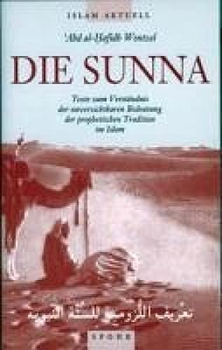 Beispielbild fr Die Sunna: Texte zum Verstndnis der unverzichtbaren Bedeutung der prophetischen Tradition im Islam zum Verkauf von medimops