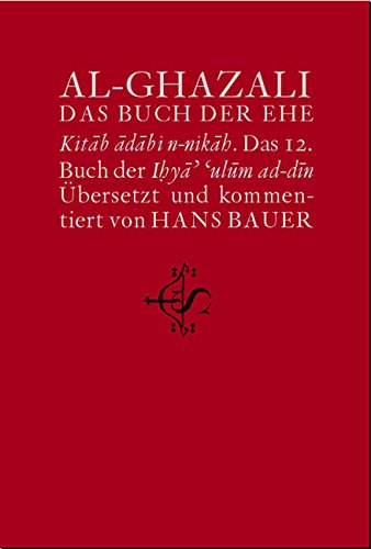 Beispielbild fr Wiederbelebung der Religionswissenschaften. ihy' 'ulm ad-dn / Das Buch der Ehe: Kitb dbi n-nikh. Das 12. Buch der Ihya' 'ulm ad-dn: BD 12 zum Verkauf von medimops