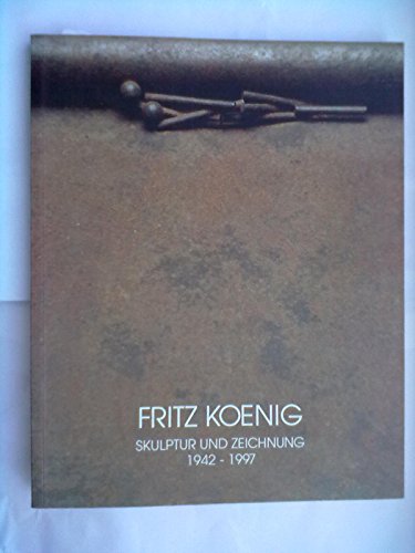 Stock image for Fritz Koenig - Skulptur und Zeichnung 1942-1997 for sale by PRIMOBUCH