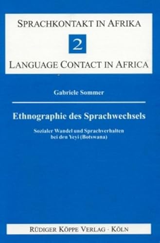 Imagen de archivo de Ethnographie des Sprachwechsels. Sozialer Wandel und Sprachverhalten bei den Yeyi (Botswana) (=Sprachkontakt in Afrika /Language Contact in Africa, Band 2). a la venta por Antiquariat Lesekauz Barbara Woeste M.A.