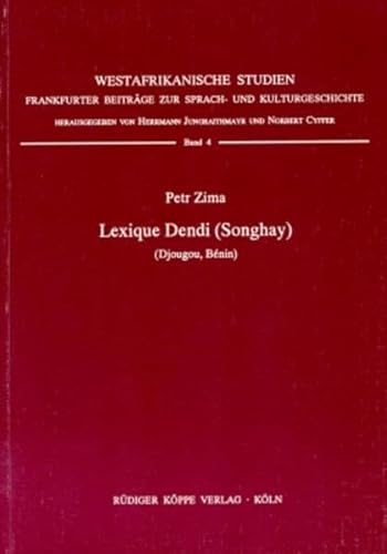 Lexique Dendi, Songhay: Djougou, Benin - Avec Un Index Francais-Dendi (Westafrikanische Studien) (French Edition) (9783927620452) by Petr Zima
