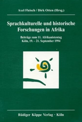 Sprachkulturelle und historische Forschungen in Afrika: BeitraÌˆge zum 11. Afrikanistentag, KoÌˆln, 19.-21. September 1994 (9783927620971) by Axel Fleisch; Dirk Otten