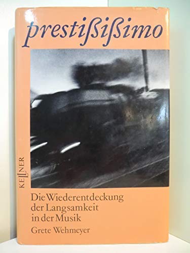 Prestississimo: Die Wiederentdeckung der Langsamkeit in der Musik (German Edition) - Wehmeyer, Grete