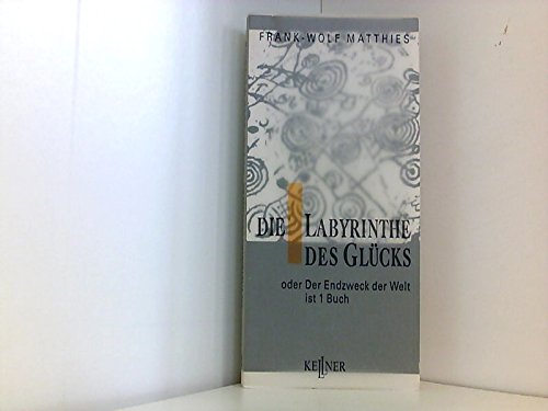 Beispielbild fr Die Labyrinthe des Glcks oder der Endzweck der Welt ist 1 Buch zum Verkauf von Hylaila - Online-Antiquariat