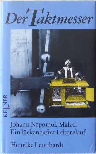 Beispielbild fr Der Taktmesser. Johann Nepomuk Mlzel - Ein lckenhafter Lebenslauf zum Verkauf von medimops