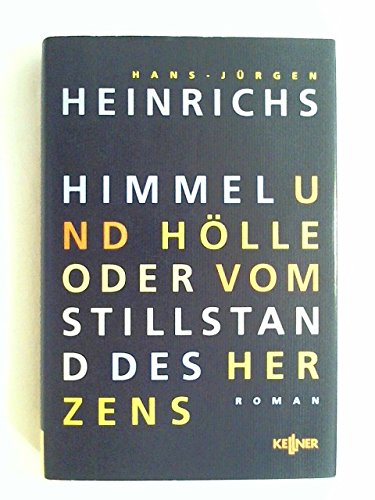 Imagen de archivo de Himmel und Hlle oder Vom Stillstand des Herzens. Roman a la venta por medimops