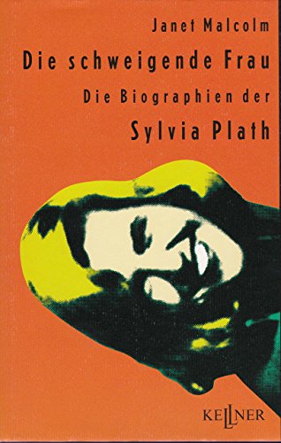 Die schweigende Frau, Die Biographien der Sylvia Plath (9783927623439) by Janet Malcolm