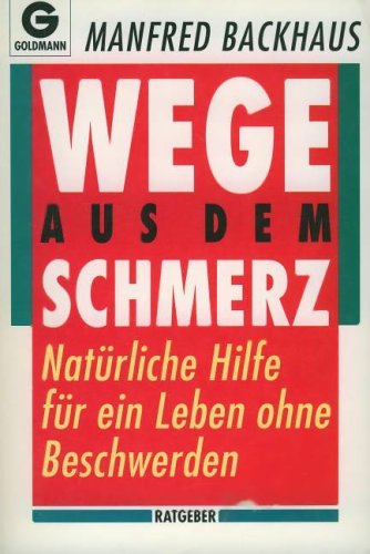 Beispielbild fr Wege aus dem Schmerz. Natrliche Hilfe fr ein Leben ohne Beschwerden zum Verkauf von Preiswerterlesen1 Buchhaus Hesse