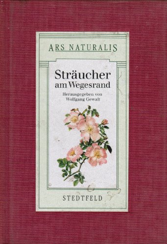 Sträucher am Wegesrand / Ars naturalis . [Die Sträucherdarst. zeichn. Claus Caspari und Karl Gros...