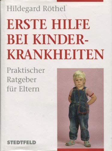 Beispielbild fr Erste Hilfe bei Kinderkrankheiten. Praktischer Ratgeber fr Eltern zum Verkauf von Bcherpanorama Zwickau- Planitz