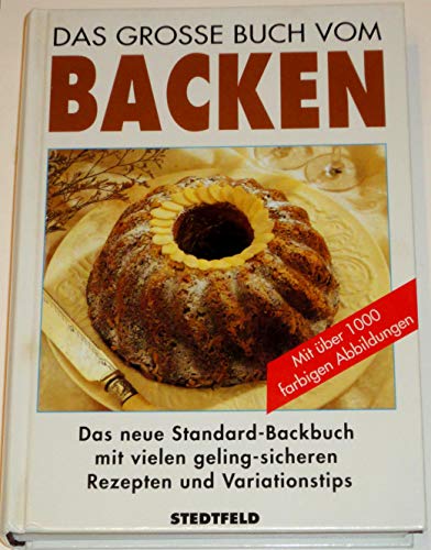 9783927624887: Das grosse Buch vom Backen. Das neue Standard-Backbuch mit geling-sicheren Variationstips