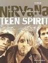 Imagen de archivo de Nirvana. Teen Spirit. Die Story zu jedem Song. Mit einem letzten Interview von Kurt Cobain a la venta por medimops