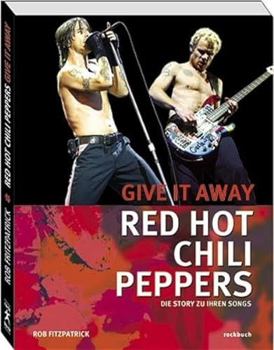 Beispielbild fr Red Hot Chili Peppers - Give it Away. Die Story zu ihren Songs zum Verkauf von medimops