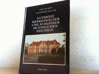 Gutshöfe, Herrenhäuser und Schlösser im östlichen Holstein - Ingo Bubert