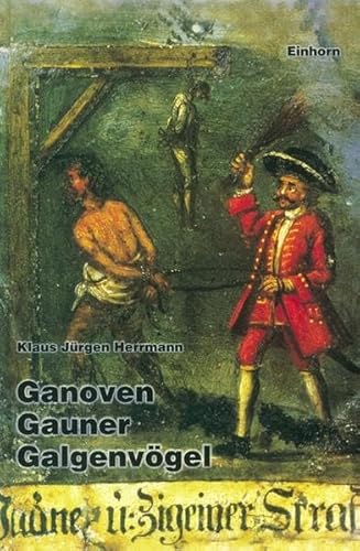 Beispielbild fr Ganoven, Gauner, Galgenvgel: Strafjustiz in und um die Reichsstadt Schwbisch Gmnd im 18. Jahrhundert zum Verkauf von medimops