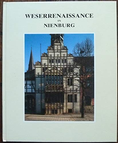 Beispielbild fr Weserrenaissance in Nienburg: Weserrenaissance und Neo-Renaissance an der Mittelweser zum Verkauf von medimops