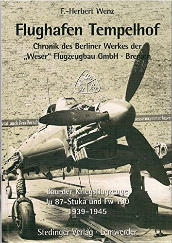 Flughafen Tempelhof 1939-1945: Chronik des Berliner Werkes der 