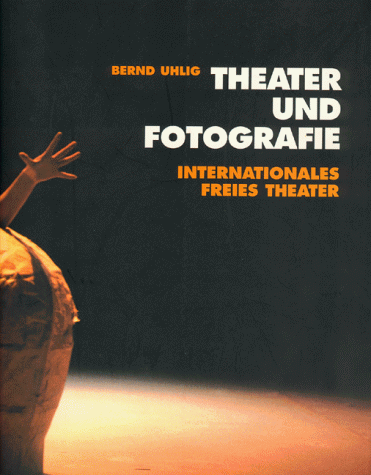 Theater und Fotografie. Internationales Freies Theater. Persönlich - Politisch - Poetisch.