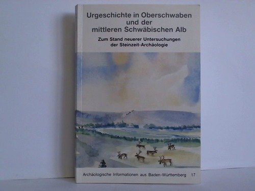 9783927714090: Urgeschichte in Oberschwaben und der mittleren Schwbischen Alb. Zum Stand neuerer Untersuchungen der Steinzeit-Archologie
