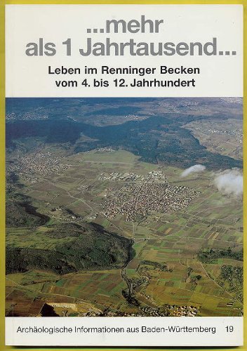 9783927714113: ... mehr als 1 Jahrtausend... Leben im Renninger Becken vom 4.-12. Jh. (Archologische Informationen aus Baden-Wrttemberg)