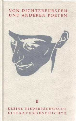 Stock image for Von Dichterfrsten und anderen Poeten kleine Niederschsische Literaturgeschichte,Band. 2: 37 Portraits von Stendhal bis Arno Schmidt for sale by DER COMICWURM - Ralf Heinig