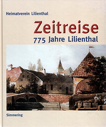 Zeitreise - 775 Jahre Lilienthal. - RICHTER, PETER / Kühn, Harald.