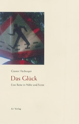Stock image for Das Glück. Eine Reise in Nähe und Ferne. for sale by Antiquariat & Verlag Jenior