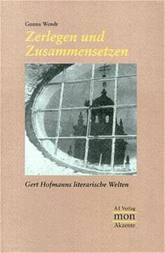 Beispielbild fr Zerlegen und Zusammensetzen. Gert Hofmanns literarische Welten zum Verkauf von medimops