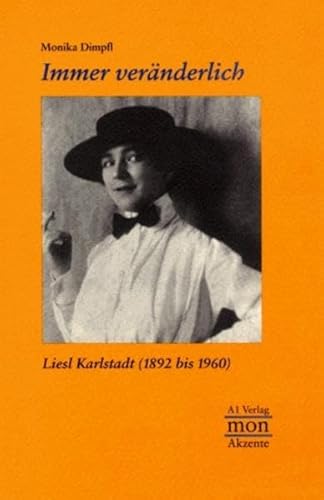 9783927743236: Immer veränderlich: Liesl Karlstadt (1892 bis 1960) (MonAkzente) (German Edition)
