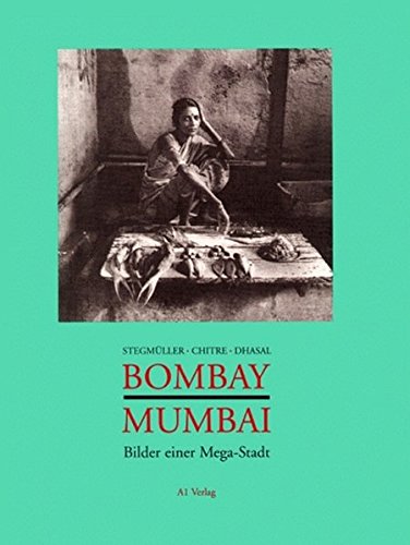 Stock image for Bombay, Mumbai: Bilder einer Megastadt for sale by medimops