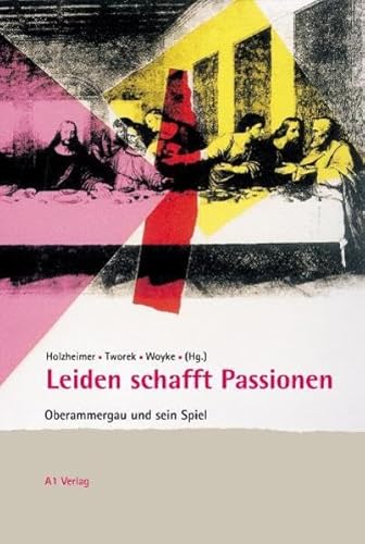 Imagen de archivo de Leiden schafft Passionen. Oberammergau und sein Spiel. a la venta por medimops