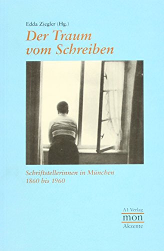 Beispielbild fr Der Traum vom Schreiben. Schriftstellerinnen in Mnchen 1860 bis 1960 zum Verkauf von Norbert Kretschmann