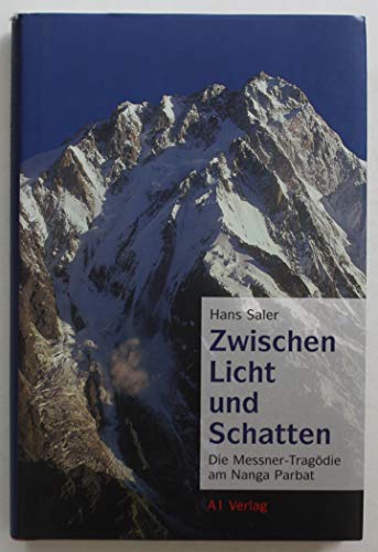 Zwischen Licht und Schatten. Die Messner-Tragödie am Nanga Parbat [Gebundene Ausgabe] von Hans Saler (Autor) - Hans Saler (Autor)