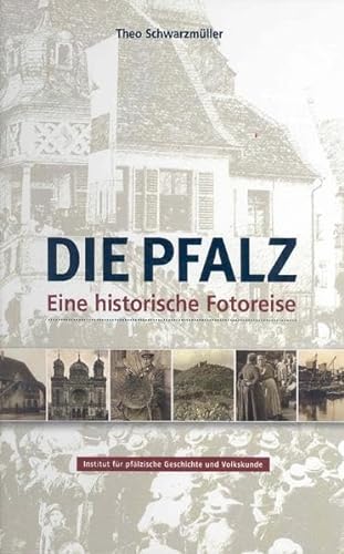Stock image for Die Pfalz - Eine historische Fotoreise for sale by medimops
