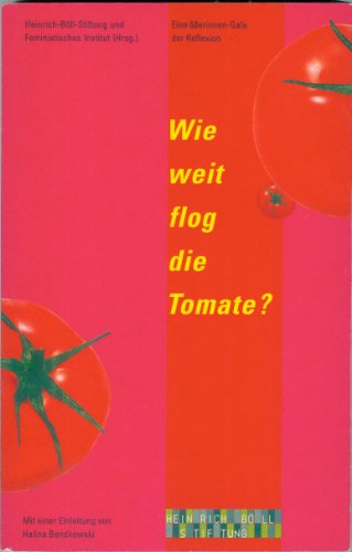 9783927760325: Wie weit flog die Tomate?: Eine 68erinnen-Gala der Reflexion (Livre en allemand)