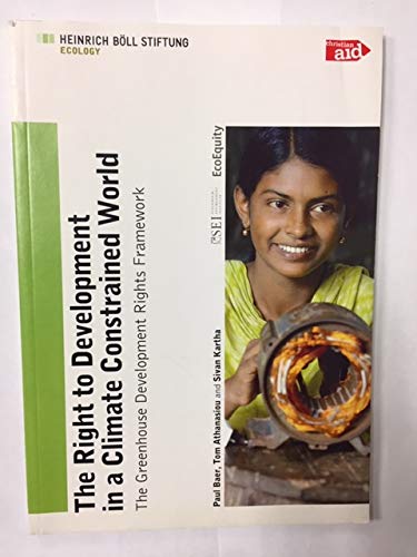 Stock image for The Right to Development in a Climate Constrained World: The Greenhouse Development Rights Framework for sale by Kennys Bookstore