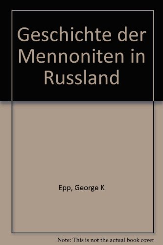 Geschichte der Mennoniten in Russland: Deutsche Täufer in Russland - Epp, Georg K