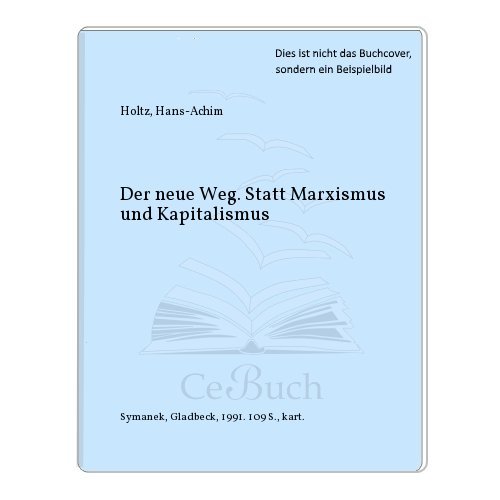 Beispielbild fr Der neue Weg Statt Marxismus und Kapitalismus zum Verkauf von Antiquariat Wortschatz