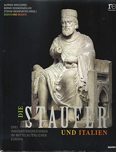 9783927774322: Die Staufer und Italien. Drei Innovationsregionen im mittelalterlichen Europa.