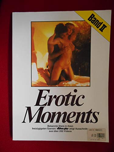 Beispielbild fr Erotic Moments II. Bekannte Stars in ihren freizgigsten Szenen: video plus zeigt Ausschnitte aus ber 200 Videons zum Verkauf von medimops