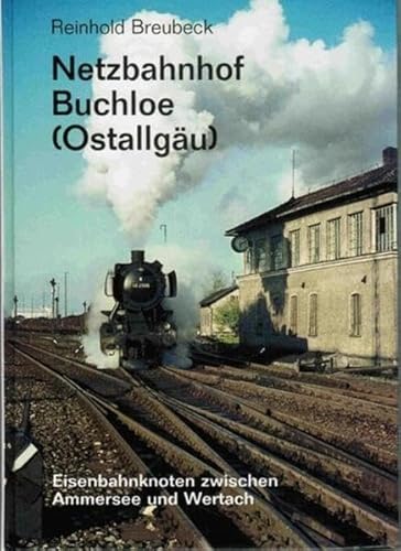 Beispielbild fr Netzbahnhof Buchloe /Ostallgu: Eisenbahnknoten zwischen Ammersee und Wertach zum Verkauf von medimops