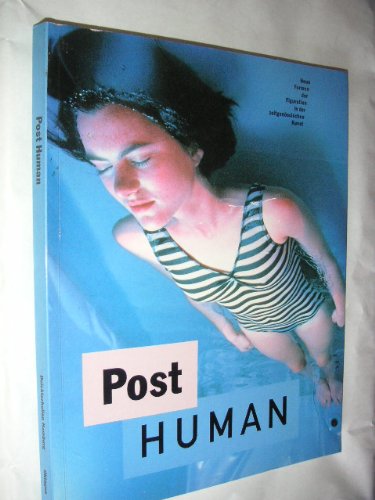 Imagen de archivo de Post Human. Neue Formen der Figuration in der zeitgenssischen Kunst. Ausstellungskat. Deichtorhallen Hamburg u. a. 1993. Text (dt.) Jeffrey Deitch. a la venta por medimops