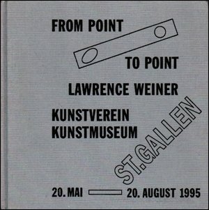 Beispielbild fr Laurence Weiner. From point to point. Kunstverein/Kunstmuseum St. Gallen. zum Verkauf von Antiquariat Willi Braunert