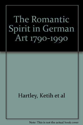The Romantic Spirit in German Art 1790-1900