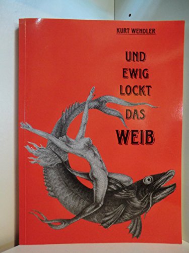 Beispielbild fr Kurt Wendler. Und ewig lockt das Weib. zum Verkauf von Steamhead Records & Books