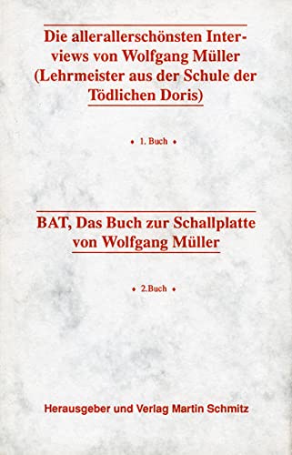 Die allerallerschönsten Interviews: Lehrmeister aus der Schule der Tödlichen Doris, BAT : Das Buch zur Schallplatte - Wolfgang Müller