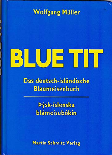 Stock image for Blue tit : das deutsch-islndische Blaumeisenbuch. Ins Islnd. bertr. von Virtuliði Guðnason for sale by BBB-Internetbuchantiquariat